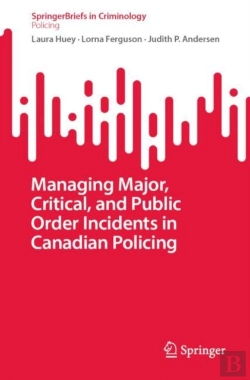 Bertrand.pt - Managing Major, Critical, And Public Order Incidents In Canadian Policing