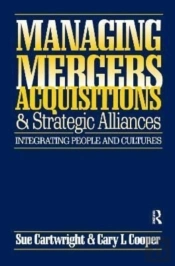 Managing Mergers Acquisitions And Strategic Alliances