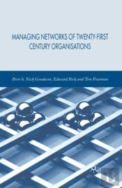 Managing Networks Of Twenty-First Century Organisations