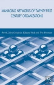 Managing Networks Of Twenty-First Century Organisations