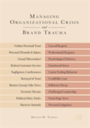 Managing Organizational Crisis And Brand Trauma