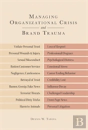 Managing Organizational Crisis And Brand Trauma