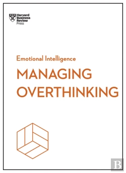 Bertrand.pt - Managing Overthinking (Hbr Emotional Intelligence Series)
