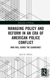 Managing Policy And Reform In An Era Of American Police Conflict