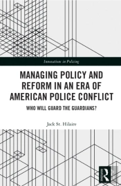 Managing Policy And Reform In An Era Of American Police Conflict