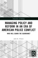 Managing Policy And Reform In An Era Of American Police Conflict