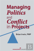 Managing Politics And Conflict In Projects