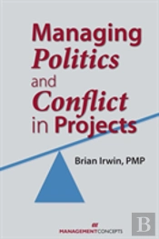 Managing Politics And Conflict In Projects