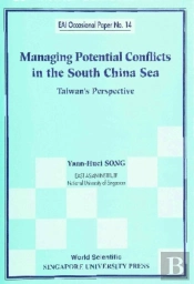 Managing Potential Conflicts In The South China Sea: Taiwan'S Perspective