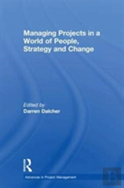 Managing Projects In A World Of People, Strategy And Change