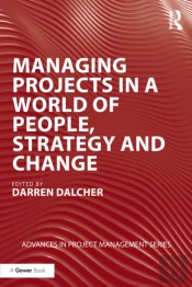 Managing Projects In A World Of People, Strategy And Change