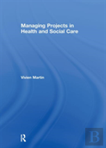 Managing Projects In Health And Social Care