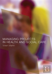 Managing Projects In Health And Social Care