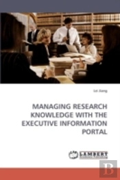 Managing Research Knowledge With The Executive Information Portal
