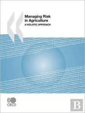 Managing Risk In Agriculture:  A Holisti