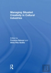 Managing Situated Creativity In Cultural Industries