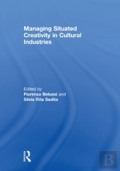 Managing Situated Creativity In Cultural Industries