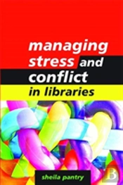 Managing Stress And Conflict In Libraries