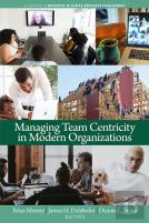 Managing Team Centricity In Modern Organizations