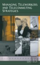 Managing Teleworkers And Telecommuting Strategies