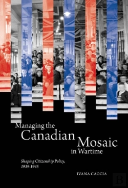 Bertrand.pt - Managing The Canadian Mosaic In Wartime