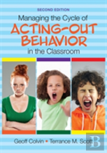 Managing The Cycle Of Acting-Out Behavior In The Classroom