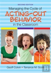 Managing The Cycle Of Acting-Out Behavior In The Classroom