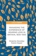 Managing The Experience Of Hearing Loss In Britain, 1830â€“1930
