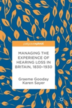 Bertrand.pt - Managing The Experience Of Hearing Loss In Britain, 1830â€“1930