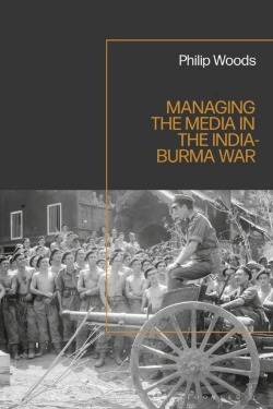 Bertrand.pt - Managing The Media In The India-Burma War, 1941-1945