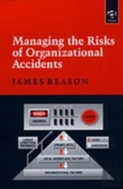 Managing The Risks Of Organizational Accidents