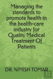 Managing The Standards To Promote Health In The Health-Care Industry For Quality Medical Treatment Of Patients