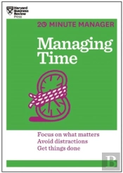 Managing Time (Hbr 20-Minute Manager Series)