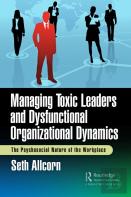 Managing Toxic Leaders And Dysfunctional Organizational Dynamics