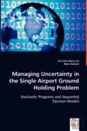 Managing Uncertainty In The Single Airport Ground Holding Problem