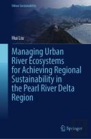Managing Urban River Ecosystems For Achieving Regional Sustainability In The Pearl River Delta Region