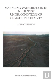 Managing Water Resources In The West Under Conditions Of Climate Uncertainty