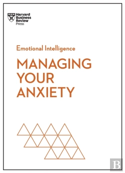Bertrand.pt - Managing Your Anxiety (Hbr Emotional Intelligence Series)