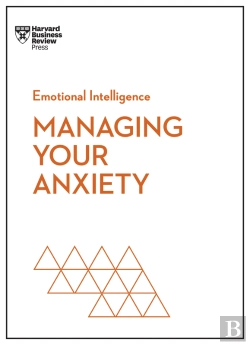 Bertrand.pt - Managing Your Anxiety (Hbr Emotional Intelligence Series)