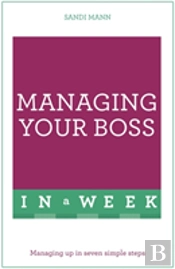 Managing Your Boss In A Week