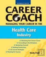 Managing Your Career In The Health Care Industry