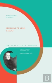Mañanas De Abril Y Mayo Pedro Calderon De La Barca