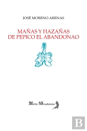 Mañas Y Hazañas De Pepico El Abandonao