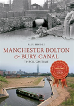 Bertrand.pt - Manchester Bolton & Bury Canal Through Time