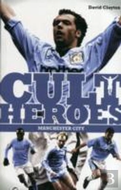 Manchester City Cult Heroes