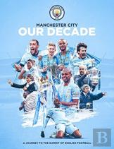 Manchester City Fc: Our Decade Of Success