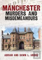 Manchester Murders And Misdemeanours