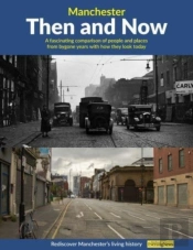 Manchester Then And Now