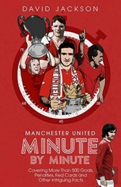 Manchester United Minute By Minute