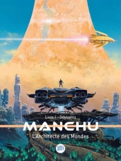 Manchu - L'Architecte Des Mondes - Odyssées : Livre I - Odyssées